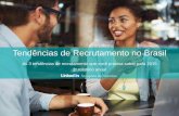 Tendências de Recrutamento no Brasil · para buscar os melhores talentos a custos mais baixos ... Brasil, que trabalham em atração de talentos, de 14 setores ... mais a qualidade