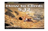 How to Climb 5 - escaladanoceara.com.br · após o aquecimento para praticar novos movimentos, novas técnicas e desenvolver seus pontos fracos. • Utilize a prática “em blocos”,
