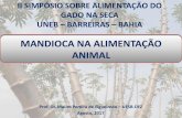 MANDIOCA NA ALIMENTAÇÃO ANIMAL - neppa.uneb.br · MANDIOCA NA ALIMENTAÇÃO ANIMAL Prof. Dr. Mauro Pereira de Figueiredo –UESB-DFZ Agosto, 2017 II SIMPÓSIO SOBRE ALIMENTAÇÃO
