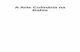 A Arte Culinária na Bahia - perse.com.br · Cultural quer que você apareça e vai ajuda-lo nessa realização. É verdade somos ambiciosos. 6 ... como a côr da pele, a conformação