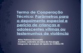 Termo de Cooperação Técnica do Estado do Paraná ... · produção de prova e a proteger a criança/adolescente da ... O depoimento especial será, ... incluindo o conhecimento