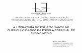 A LITERATURA DO ESPÍRITO SANTO NO CURRÍCULO … · Língua Portuguesa, no que se refere ao ensino de Literatura do Espirito Santo. Analisamos essa orientação curricular estadual
