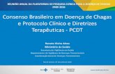 Consenso Brasileiro em Doença de Chagas e Protocolo ... · Consenso Brasileiro em Doença de Chagas e Protocolo Clínico e Diretrizes Terapêuticas - PCDT REUNIÃO ANUAL DA PLATAFORMA