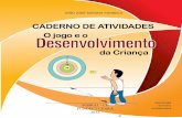 CADERNO DE ATIVIDADES O jogo e o da Criança - UNINTAinta.edu.br/SouINTA/images/pdf/jogos-infantis-e-o-desenvolvimento... · 8 O Jogo e o Desenvolvimento da Criança INTEGRAÇÃO