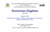 Aula 11-P - inf.ufsc.brj.guntzel/ine5406/SD_aula11P.pdf · Aula 11-P Descrição em VHDL, síntese e simulação de um sistema digital completo (BO + BC). Prof. José Luís Güntzel