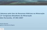 Cobrança pelo Uso de Recursos Hídricos na Mineração 12º ...ibram.org.br/sites/700/784/00000984.pdf · • No Paraíba do Sul, a cobrança do setor de mineração se iniciou em