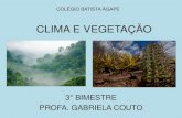 CLIMA E VEGETAÇÃOcolegioagape.org.br/.../wp-content/uploads/2018/08/6ano_3bim_clima.pdf · CLIMA E VEGETAÇÃO. DIFERANÇA ENTRE CLIMA E ... relação a Linha do Equador. É medida