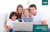Guia para pais de proteção infantil na Internet · “Ensine a não compartilhar informações que possa identifica-los” “Mantenha o diálogo aberto” ...