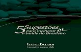 Sugestoes para melhorar a vida do brasileiro · 2014-05-10 · A realidade, porém, é mais complexa. O Brasil ... o acesso a medicamentos cobra impostos que estão ... preços dos