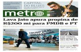 Lava Jato apura propina de R$200 mi para PMDB e PT · CURITIBA, QUARTAFEIRA, DE MAIO DE 1 ˜˚˛ ˝FOCO˙ FOCO Editado e distribuído por Metro Jornal S/A, CNPJ 07.780.91/0001-1.