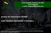 Ensino de Astronomia UFABC Aula: Matéria Interestelar e ... · da distância de estrelas ou fontes de radiação. ... planetas e outros corpos celestes. ... astros luminosos que