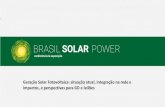Geração Solar Fotovoltaica: situação atual, integração na ... · 2ª Parte: Situação dos Leilões no Brasil Realidade Atual ... Otimizar distintas fontes de energia no Sistema