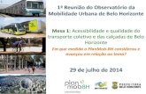 1ª Reunião do Observatório da Mobilidade Urbana de Belo ... · elevada capacidade – BRT e na expansão do metrô, com a ampliação da Linha 1 e a construção das Linhas 2 e