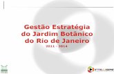 Gestão Estratégia do Jardim Botânico do Rio de Janeiro · Gestão Estratégica com o Balanced Scorecard •“Novaonda”de gestão estratégica: ... •Atividades de responsabilidade
