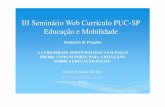 III Seminário Web Currículo PUC-SP Educação e Mobilidade fileAs perguntas que operacionalizam a ... “Ler por prazer” Proporcionar uma reflexão sobre o hábito de leitura Há