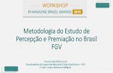 Metodologia do Estudo de Percepção e Premiação no Brasil FGV · • Envio de e-mail individual com instruções básicas da pesquisa e link para preenchimento do questionário