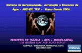 Sistema de Gerenciamento, Automação e Economia de Água ... · Água – ABINEE TEC - Minas Gerais 2006 Sistema de Gerenciamento, ... Diversidade de Projetos de Automação com