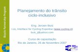Planejamento do trânsito ciclo-inclusivo - RIO... · Planejamento ciclo-inclusivo? •Uma mudança de paradigma •Quase uma mudança de religião –Não Catolicismo, Budismo, Hinduismo,