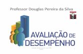 Professor Douglas Pereira da Silva - Política, Economia e ... · •É um método tradicional de avaliação do desempenho simples e que se baseia nas características ... Avaliação