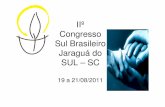 IIº Congresso Sul Brasileiro Jaraguá do SUL – SC · ... etc. Por isso, o fracasso e o sucesso do outro são por ele experimentados como seus, ... dentro de si mesmo. ... conhecimento