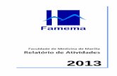 Relatório de Atividades - FAMEMA - 2011 · O ano de 2013 teve início com a visita do Governador do Estado de São Paulo, Geraldo Alckmin, ao Complexo Assistencial. No Auditório