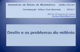 Devlin e os problemas do milênio - nilsonjosemachado.net · A lista de Hilbert 1. Provar a hipótese do continuum, de Cantor 2. Demonstrar a consistência dos axiomas da aritmética