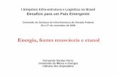 Energia, fontes renováveis e etanol - senado.gov.br · Energia, fontes renováveis e etanol I Simpósio Infra-estrutura e Logística no Brasil Desafios para um País Emergente Comissão