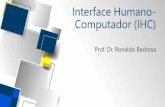 Interface Humano- Computador (IHC) .Computador (IHC) Prof. Dr. Ronaldo Barbosa . Aula 2 e 3 Uma vis£o