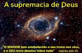 A supremacia de Deus - ipjg.org.bripjg.org.br/ed/Fe_e_Vida/Resenhas/2016/2016-04-10-Rachel Bueno-A... · Supremo é aquele que tem a autoridade de ser o primeiro, como também o último