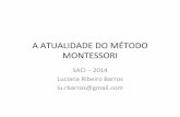 A ATUALIDADE DOMétodo Montessori 2014historias.interativas.nom.br/.../2017/03/atualidadedometodo.pdf · 8 CENTRO"DE"ESTUDOS"" MO"N"T"E"S"S"O"RI" DO"RIO"DE"JANEIRO" Froebel (1782