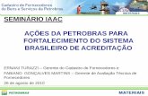 SEMINÁRIO IAAC AÇÕES DA PETROBRAS PARA … · “Qualidade” do Fornecedor “Qualidade” dos Processos e Produtos da Petrobras Missão Atuar de forma segura e rentável, com