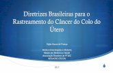 Diretrizes Brasileiras para o Rastreamento do Câncer do ... · SAtenção primária: ... •Exame citopatológico após o início da atividade sexual, ... diferenciação. É um