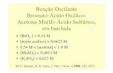 Reação Oscilante Bromato-Ácido Oxálico- Acetona-Mn(II ...faria/complexidade_parte_3.pdf · 0 500 1000 1500 2000 2500-2 0 2 4 6 8 10 12 Time / s Absorbance (arb. offset) 0.60 M