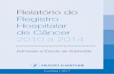 Relatório do Registro Hospitalar de Câncer 2010 a 2014 · Equipe Técnica do Registro Hospitalar de Câncer ... evidenciada na resolução sobre prevenção e controle do câncer,