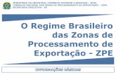 O Regime Brasileiro das Zonas de Processamento de ...§ões/2017-02-21... · CONSELHO NACIONAL DAS ZONAS DE PROCESSAMENTO DE EXPORTAÇÃO ... ZPE EM ESTÁGIO MAIS ADIANTADO DE IMPLANTAÇÃO