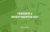 CENÁRIOS e INVESTIMENTOS 2017campanha.orama.com.br/2017/eBook/cenarios_e_investimentos_2017.pdf · descortinava, a cada nova fase, as falcatruas dos envolvidos na corrupção, e