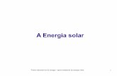 A Energia solar - UFERSA · Fontes alternativas de energia - aproveitamento da energia solar 2 Forma de aproveitamento Quase todas as fontes de energia – hidráulica, biomassa,