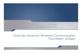 Uma loja virtual em Windows Communication Foundation (Indigo)ler/docencia/tm0506/slides/IvoLeitao.pdf · Recentemente o desenvolvimento de orientado ao serviço tem sido o alvo de
