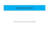 GLOBALIZAÇÃO GEOPOLÍTICA DO CLIMA ENERGIA · PPT file · Web viewGLOBALIZAÇÃO 10 de novembro de 2010 QUESTÕES Na terça-feira, ... Padronização do consumo e dos valores Globalização
