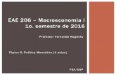 EAE 206 – Macroeconomia I 1o. semestre de 2016 · 2016-05-24 · EAE 206 – Macroeconomia I 1o. semestre de 2016 FEA/USP Tópico 5: Política Monetária [4 aulas] ! 1. Inflação,