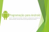 Programação para Android - regilan.com.brregilan.com.br/wp-content/uploads/2014/08/Programação-para... · Porque aprender programação para Android? Fonte: Olhar Digital –Agosto