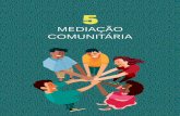 MEDIAÇÃO COMUNITÁRIA - institutoelo.org.br · zar a mediação onde cada um se encontre, no seu escritó- ... curso. Apesar da diversidade com que a mediação co-munitária será