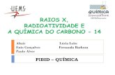 RAIOS X, RADIOATIVIDADE E A QUÍMICA DO CARBONO - 14 · Como são produzidos os raios-X ... Figura 14: Elementos da tabela periódica, descoberto pelo casal Curie . A Radioatividade