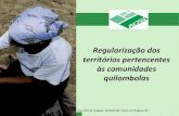 Regularização dos territórios pertencentes às comunidades ... · às comunidades quilombolas ... hectares em benefício de 124 territórios, 207 comunidades e 12.906 famílias