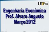 Março/2012 Pag.1 Prof. Alvaro Augusto - daelt.ct.utfpr.edu.brdaelt.ct.utfpr.edu.br/professores/alvaug/EngEco_Full_2012.pdf · sobre o capital inicial da operação. • Os juros