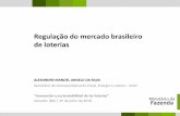 Regulação do mercado brasileiro de loterias · 3 3 Ministério da Fazenda Panorama das loterias no Brasil Regulação do mercado brasileiro de loterias Desde 1941, o marco legal