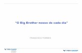 “O Big Brother nosso de cada dia” - cev.fgv.br · Experian Hitwise, a taxa média de conversão brasileira online é baixíssima: apenas 1,65%. Taxa de conversão do e-commerce