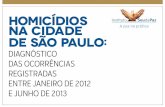 Homicídios na cidade de São Paulo - Instituto Sou da Paz ... · como solicitação de perícia ao local, encaminha-mento de uma arma apreendida à Polícia Técnico-Científica,