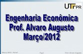 Março/2012 - Parte3 Pag.1 Prof. Alvaro Augusto · Março/2012 - Parte3 Pag.6 Prof. Alvaro Augusto Métodos de Análise Pay Back Bastante usado, mas frequentemente de maneira errada.