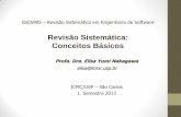 Revisão Sistemática: Conceitos Básicos · Um estudo que revisa todos os estudos primários ... •Quais técnicas de modelagem têm sido utilizadas para o ... Características